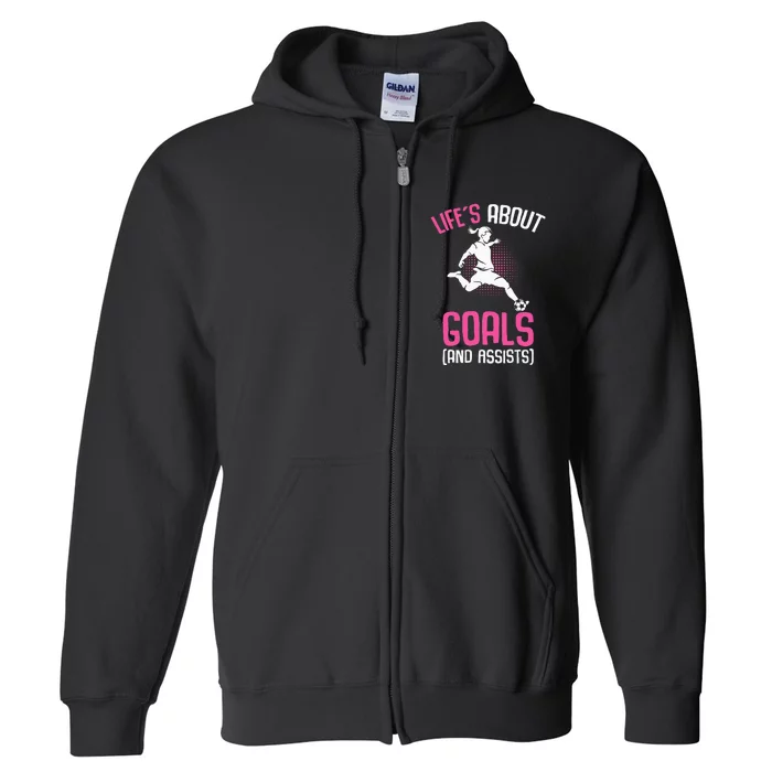 Life´s About Goals Soccer Girl Players Full Zip Hoodie