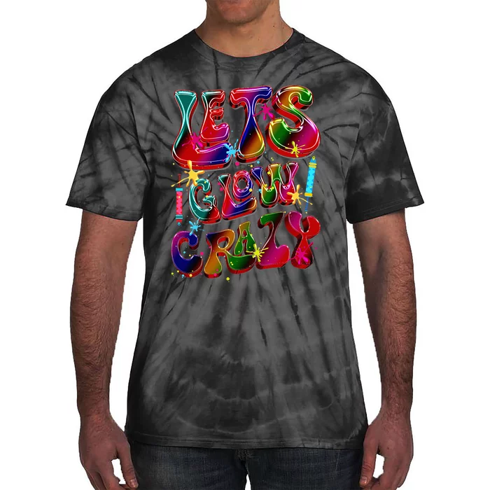 Lets A Glow Crazy Retro Colorful Quote Group Team Tie Dye Tie-Dye T-Shirt