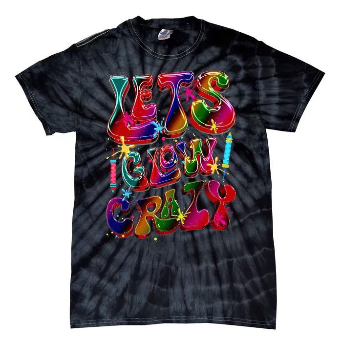 Lets A Glow Crazy Retro Colorful Quote Group Team Tie Dye Tie-Dye T-Shirt