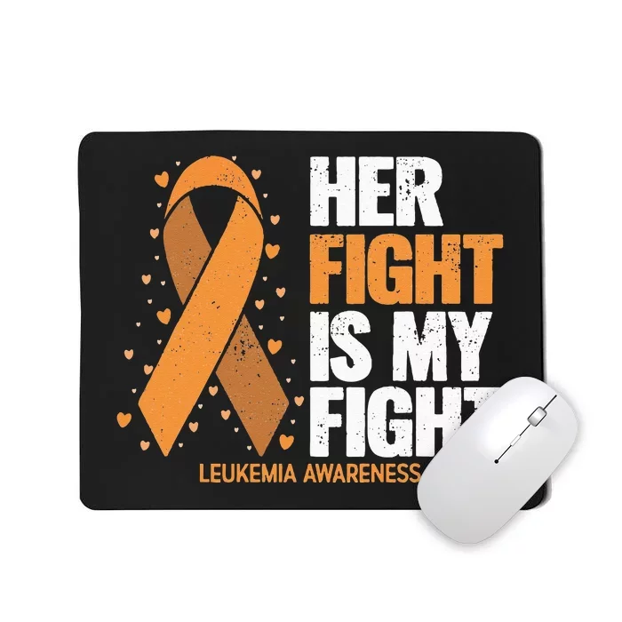 Leukemia Awareness Her Fight Is My Fight Leukemia Mousepad