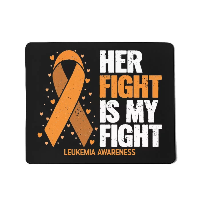 Leukemia Awareness Her Fight Is My Fight Leukemia Mousepad