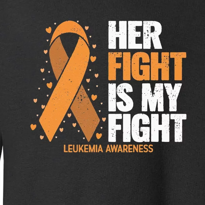 Leukemia Awareness Her Fight Is My Fight Leukemia Toddler Sweatshirt