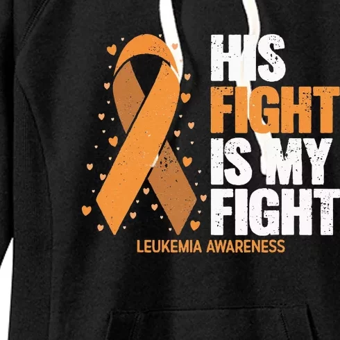 Leukemia Awareness His Fight Is My Fight Leukemia Women's Fleece Hoodie