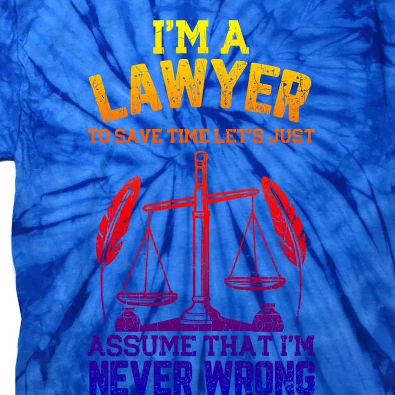 Lawyer Assume I'm Right Funny Attorney Law School Graphic Gift Tie-Dye T-Shirt