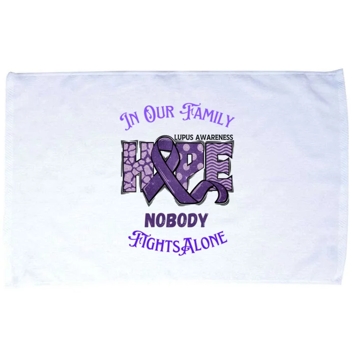 Lupus Awareness In Our Family Nobody Fights Alone Great Gift Microfiber Hand Towel