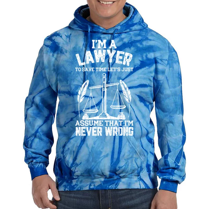 Lawyer Assume I'm Right Funny Attorney Law School Graphic Great Gift Tie Dye Hoodie