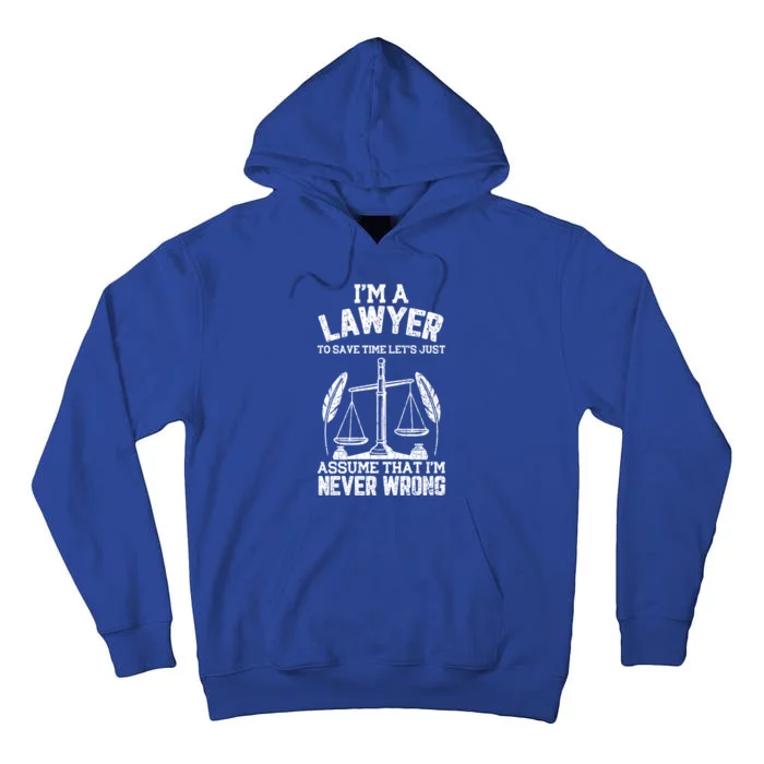 Lawyer Assume I'm Right Funny Attorney Law School Graphic Great Gift Tall Hoodie