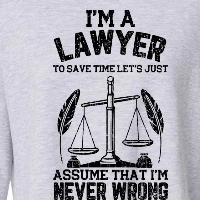 Lawyer Assume I'm Right Funny Attorney Law School Graphic Great Gift Cropped Pullover Crew