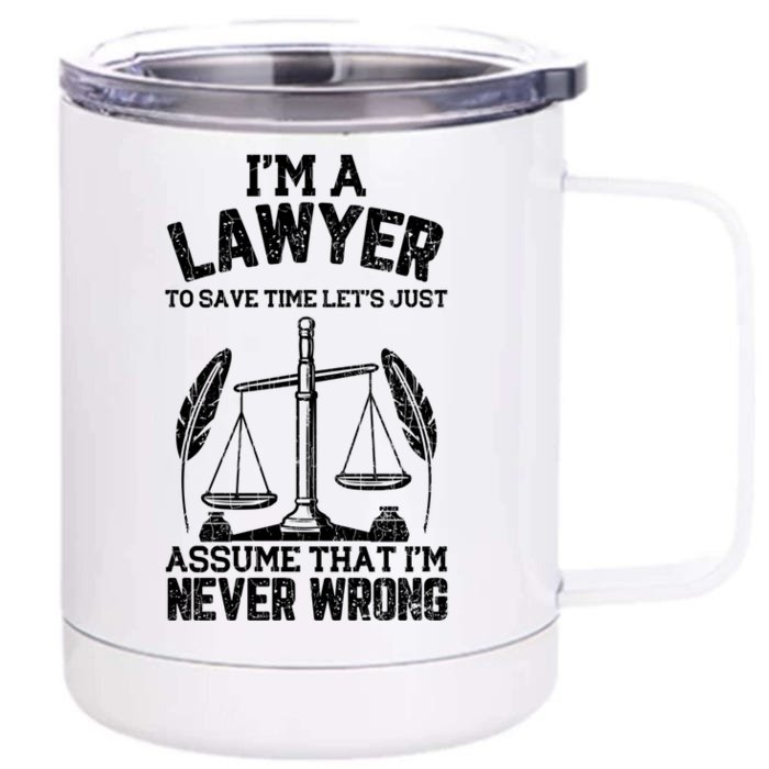 Lawyer Assume I'm Right Funny Attorney Law School Graphic Great Gift Front & Back 12oz Stainless Steel Tumbler Cup