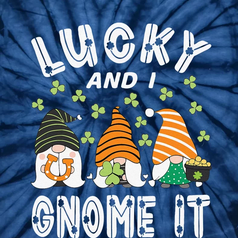 Lucky And I Gnome It St Patrick's Day 3 Gnomes Shamrock Tie-Dye T-Shirt