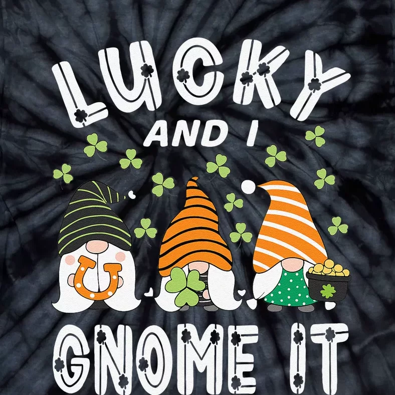 Lucky And I Gnome It St Patrick's Day 3 Gnomes Shamrock Tie-Dye T-Shirt