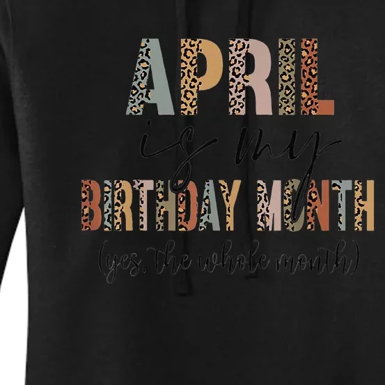 Leopard April Is My Birthday Yep The Whole Month Birthday Women's Pullover Hoodie