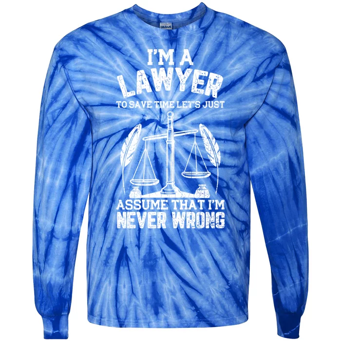 Lawyer Assume I'm Right Funny Attorney Law School Graphic Cool Gift Tie-Dye Long Sleeve Shirt