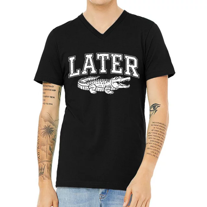 Later Alligator In A While Crocodile Gator V-Neck T-Shirt