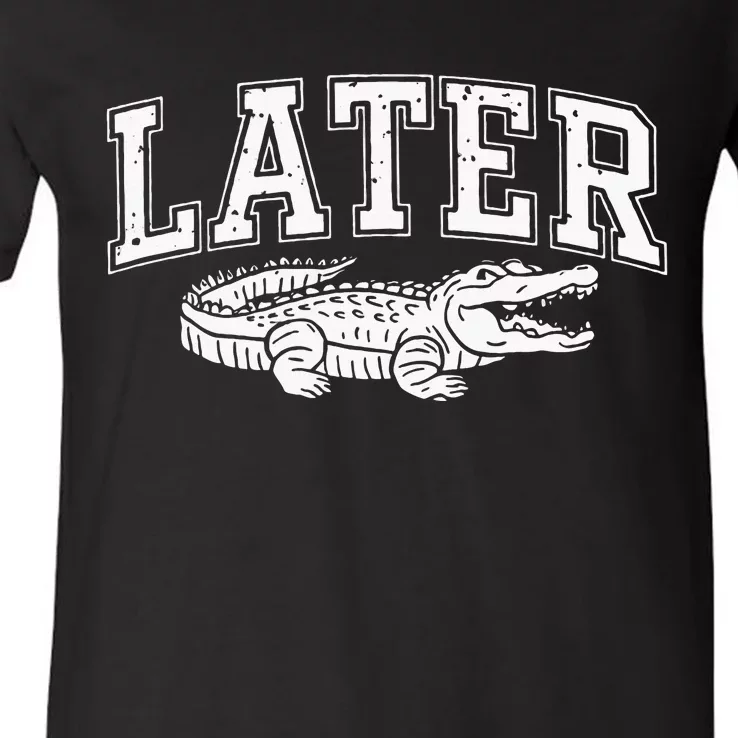 Later Alligator In A While Crocodile Gator V-Neck T-Shirt