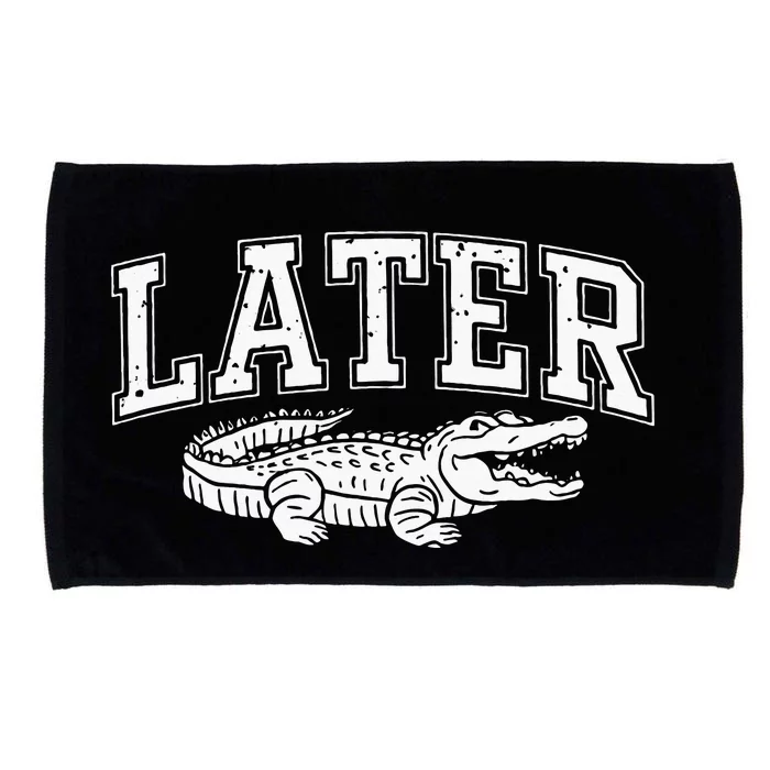 Later Alligator In A While Crocodile Gator Microfiber Hand Towel