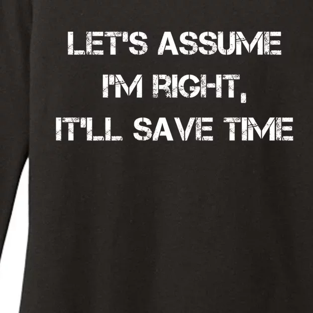 Let's Assume I'm Right It'll Save Time Funny Sarcastic Gift Womens CVC Long Sleeve Shirt