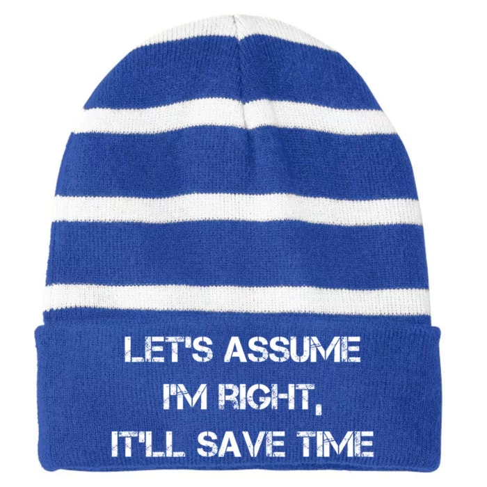 Let's Assume I'm Right It'll Save Time Funny Sarcastic Gift Striped Beanie with Solid Band