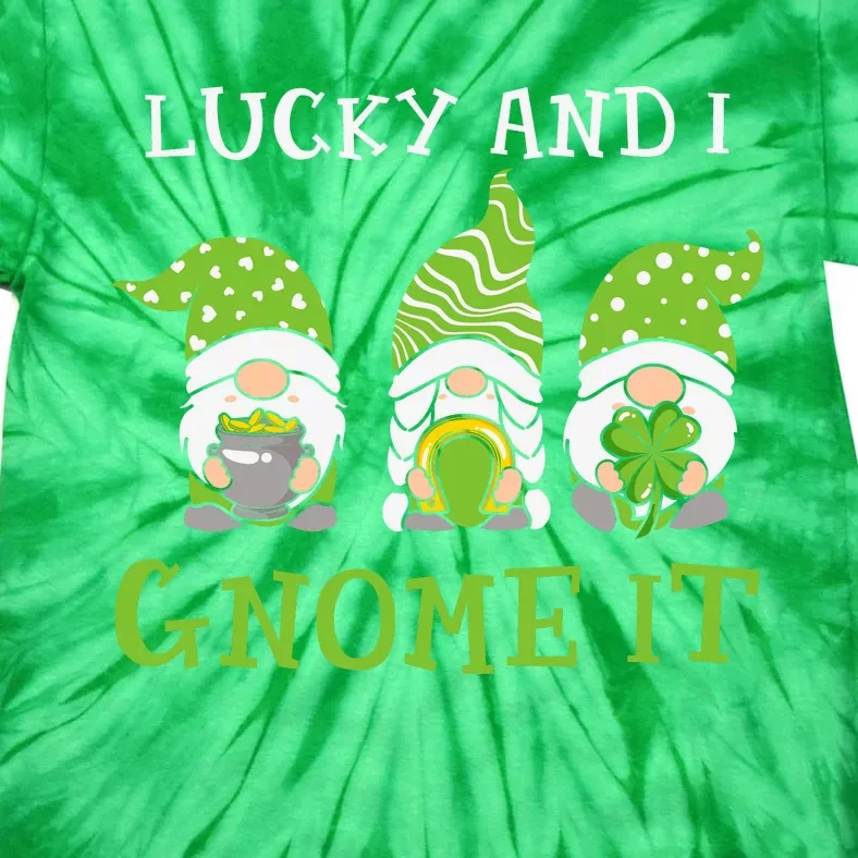 Lucky And I Gnome It St Patricks Day Tie-Dye T-Shirt