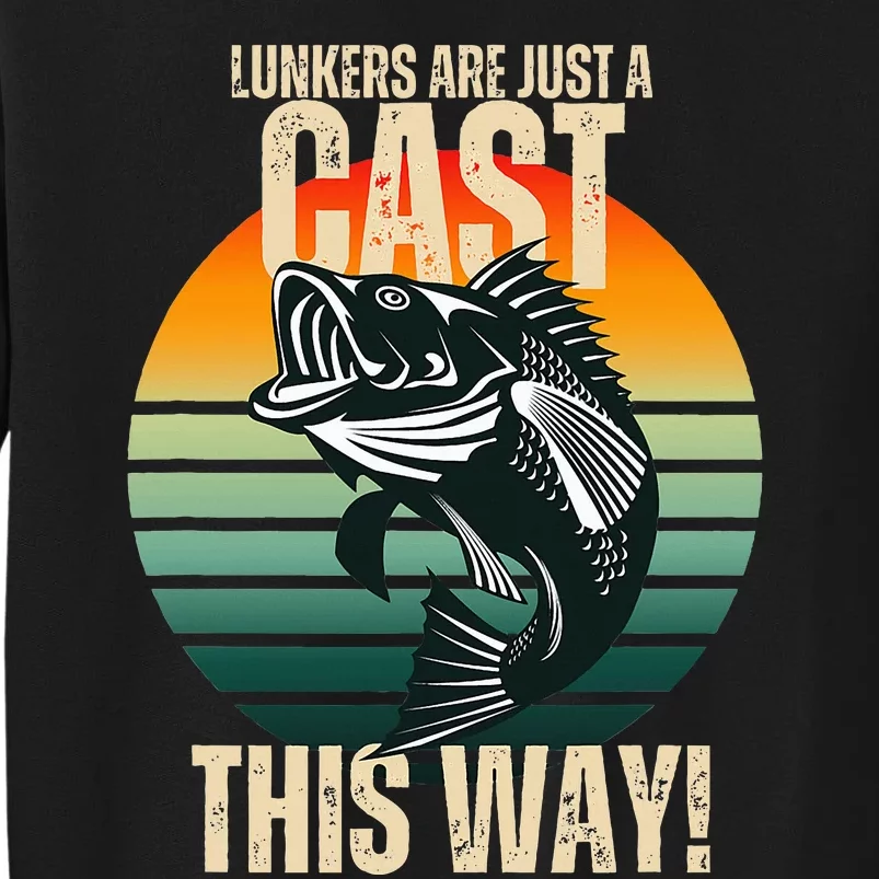 Lunkers Are Just A Cast This Way Tall Sweatshirt