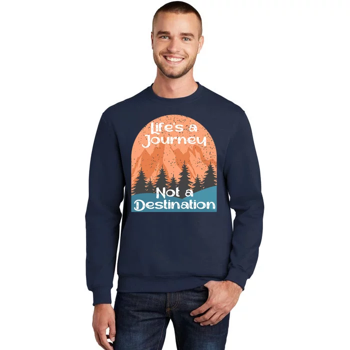 LifeS A Journey Not A Destination Sweatshirt