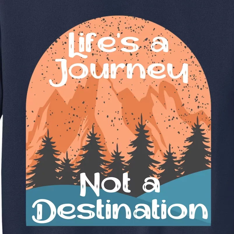 LifeS A Journey Not A Destination Sweatshirt