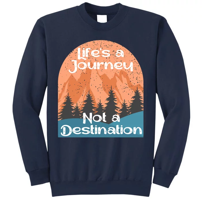 LifeS A Journey Not A Destination Sweatshirt