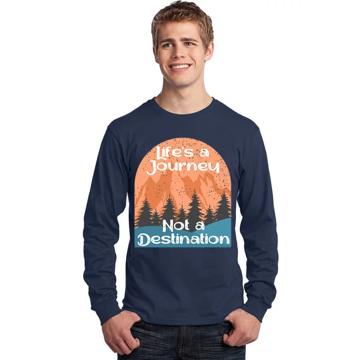 LifeS A Journey Not A Destination Tall Long Sleeve T-Shirt