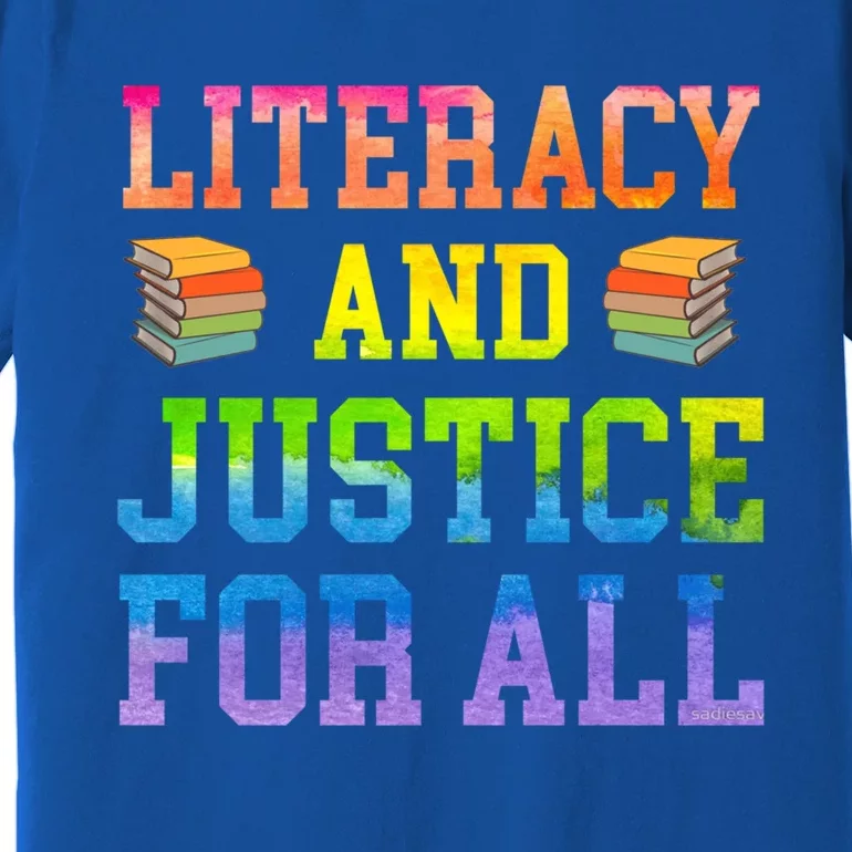 Literacy And Justice For All Literacy Teacher Gift Reading Cool Gift Premium T-Shirt