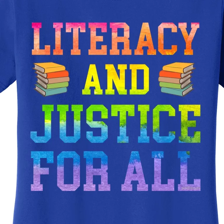 Literacy And Justice For All Literacy Teacher Gift Reading Cool Gift Women's T-Shirt