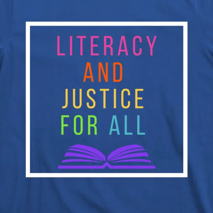 Literacy And Justice For All Literacy Teacher Gift Reading Cool Gift T-Shirt