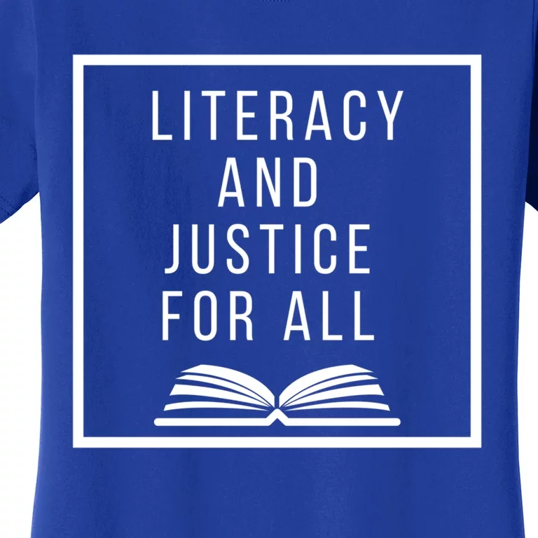 Literacy And Justice For All Social Justice Readingteacher Meaningful Gift Women's T-Shirt