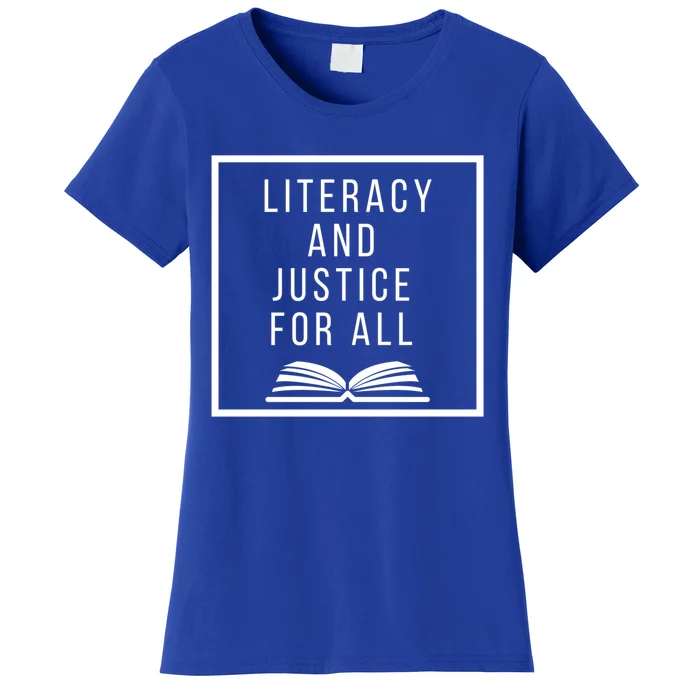 Literacy And Justice For All Social Justice Readingteacher Meaningful Gift Women's T-Shirt