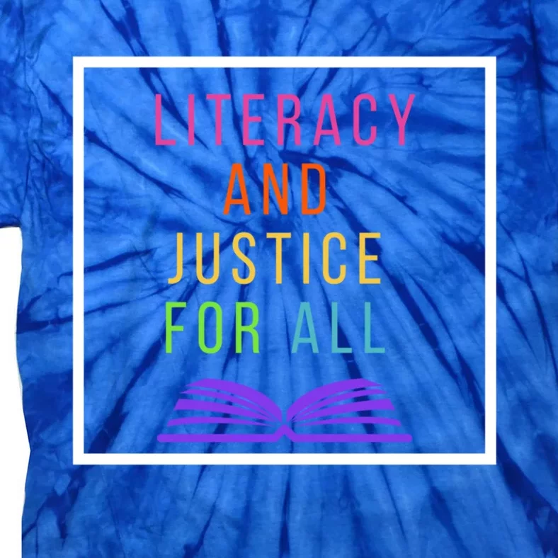 Literacy And Justice Ll Literacy Teacher Meaningful Gift Reading Cool Gift Tie-Dye T-Shirt