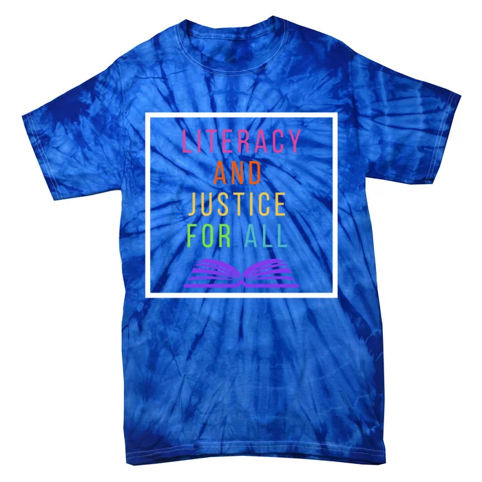 Literacy And Justice Ll Literacy Teacher Meaningful Gift Reading Cool Gift Tie-Dye T-Shirt