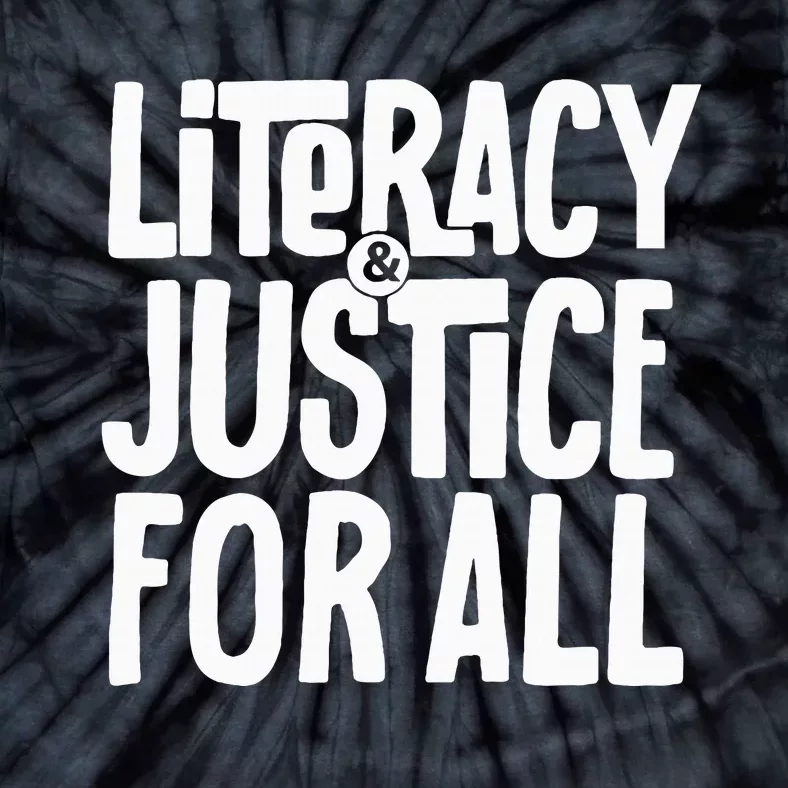 Literacy And Justice For All Social Justice Funny Tie-Dye T-Shirt