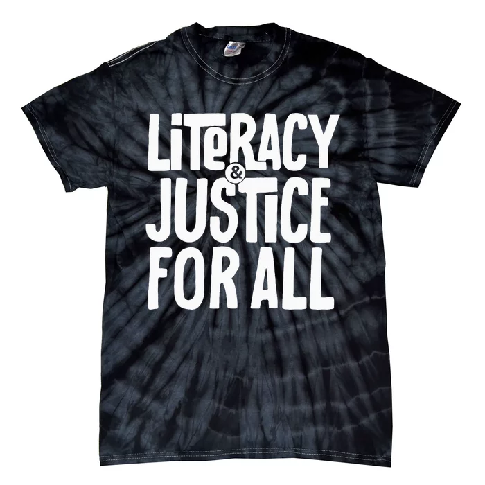 Literacy And Justice For All Social Justice Funny Tie-Dye T-Shirt