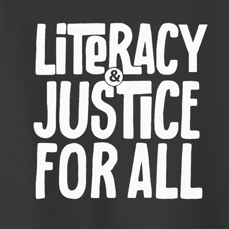 Literacy And Justice For All Social Justice Funny Toddler T-Shirt