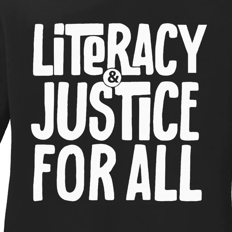 Literacy And Justice For All Social Justice Funny Ladies Long Sleeve Shirt