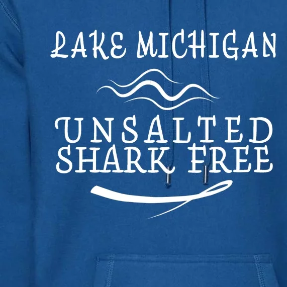 Lake Michigan Unsalted Shark Free Premium Hoodie