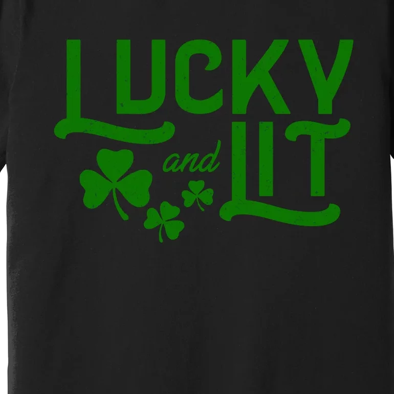 Lucky And Lit Funny St Paddy's Clover Premium T-Shirt