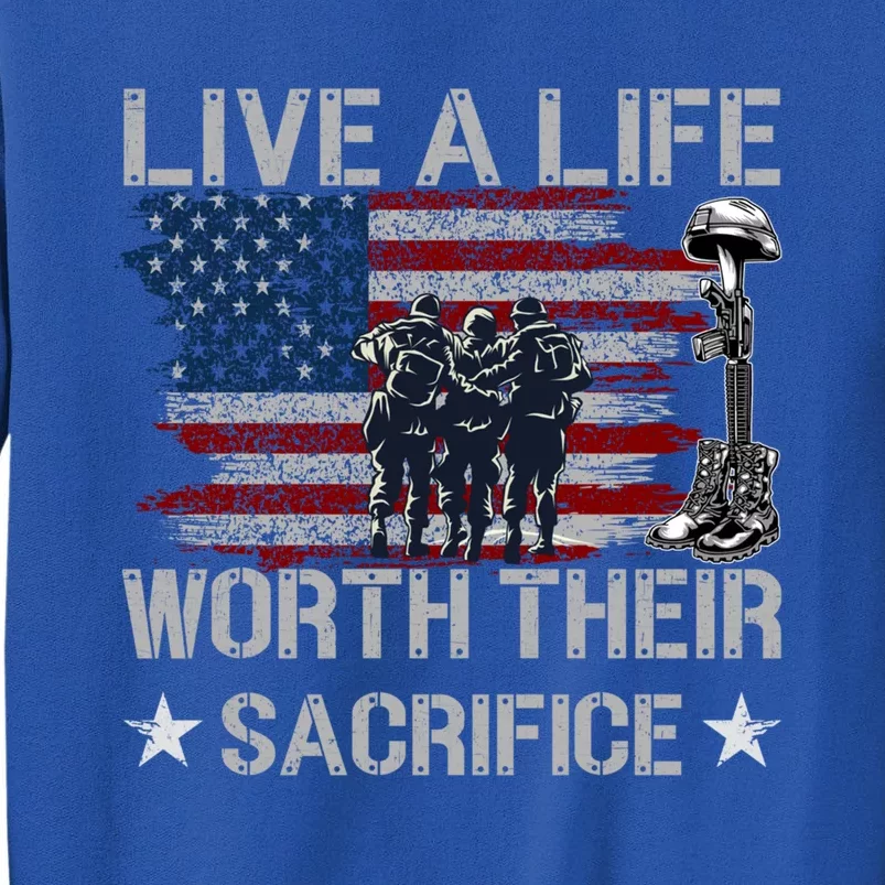 Live A Life Worth Their Sacrifice Gift Veterans Day Gift Tall Sweatshirt