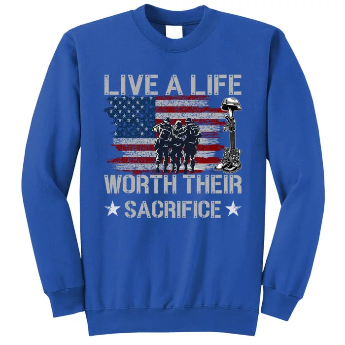 Live A Life Worth Their Sacrifice Gift Veterans Day Gift Tall Sweatshirt