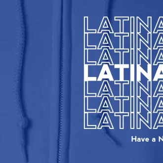 Latina Af Latin Pride Latinas Gift Gift Full Zip Hoodie