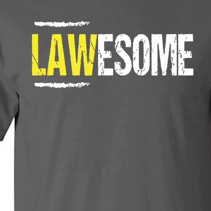 Lawesome A Lawyer Who Is Awesome Lawyer Funny Gift Tall T-Shirt