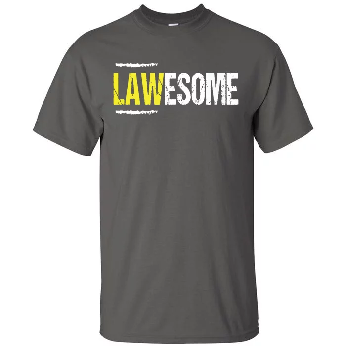 Lawesome A Lawyer Who Is Awesome Lawyer Funny Gift Tall T-Shirt