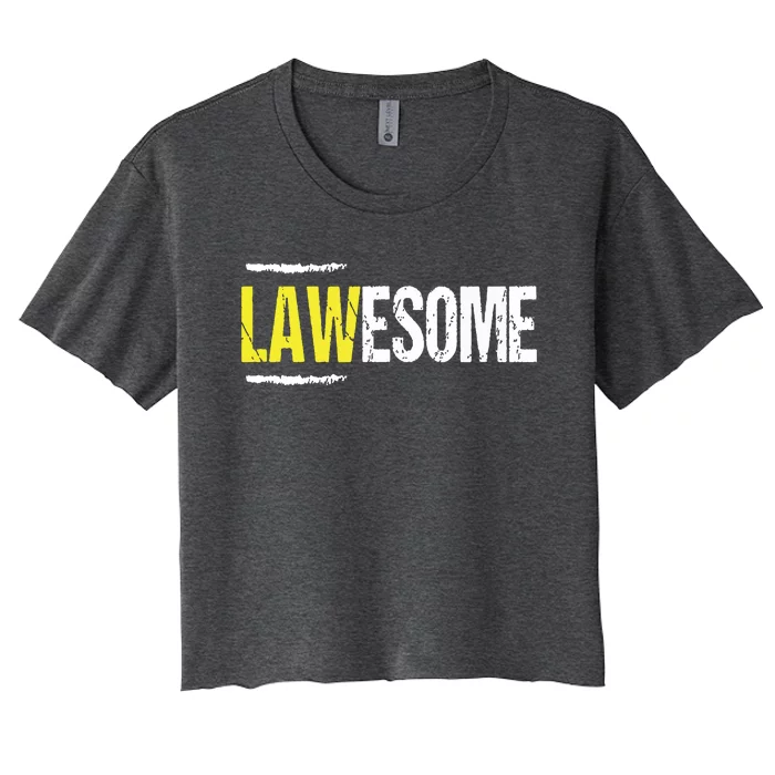 Lawesome A Lawyer Who Is Awesome Lawyer Funny Gift Women's Crop Top Tee