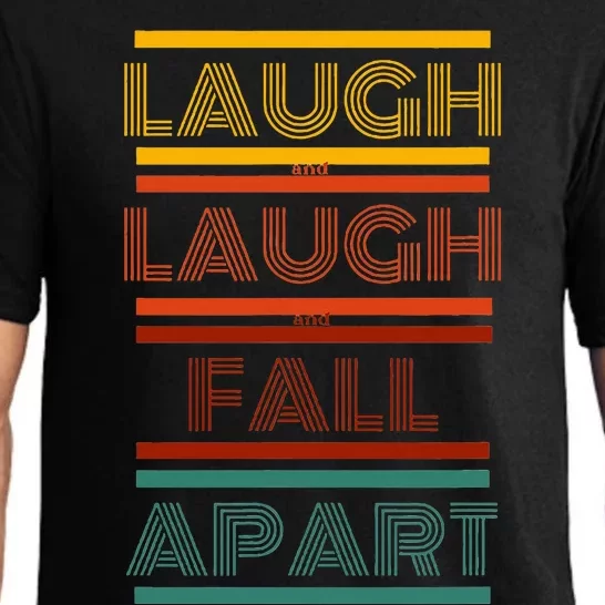 Laugh And Laugh And Fall Apart Pajama Set