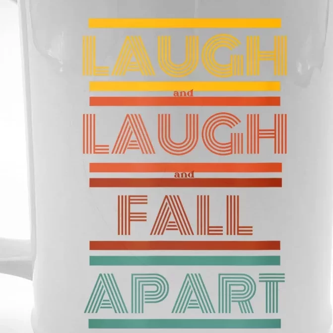 Laugh And Laugh And Fall Apart Front & Back Beer Stein