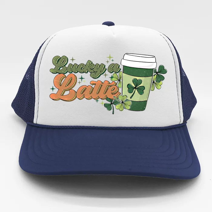 Lucky A Latte St Patrick's Day Coffee Lover Irish Shamrock Gift Trucker Hat